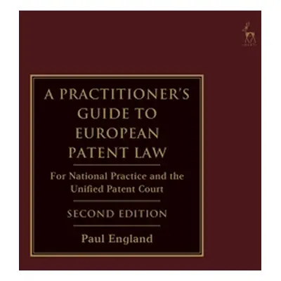 "A Practitioner's Guide to European Patent Law: For National Practice and the Unified Patent Cou