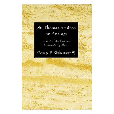 "St. Thomas Aquinas on Analogy" - "" ("Klubertanz George P. Sj")(Paperback)