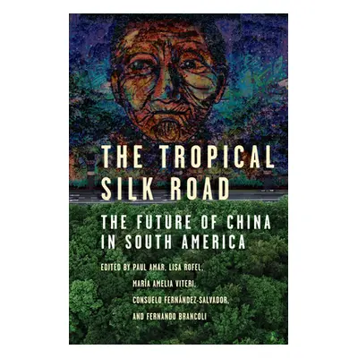 "The Tropical Silk Road: The Future of China in South America" - "" ("Amar Paul")(Paperback)