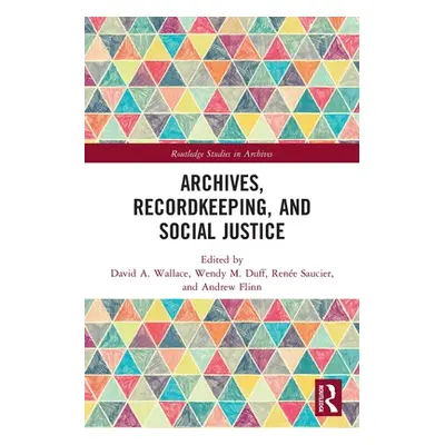 "Archives, Recordkeeping and Social Justice" - "" ("Wallace David A.")(Paperback)