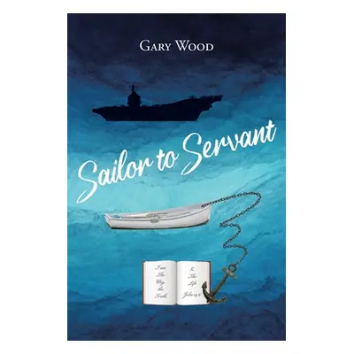 "Sailor to Servant" - "" ("Wood Gary")(Paperback)