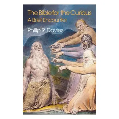 "The Bible for the Curious: A Brief Encounter" - "" ("Davies Philip R.")(Paperback)