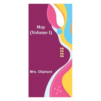 "May (Volume I)" - "" ("Oliphant")(Paperback)