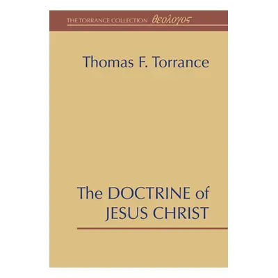 "The Doctrine of Jesus Christ" - "" ("Torrance Thomas F.")(Pevná vazba)