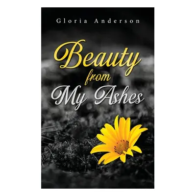 "Beauty From My Ashes" - "" ("Anderson Gloria")(Paperback)