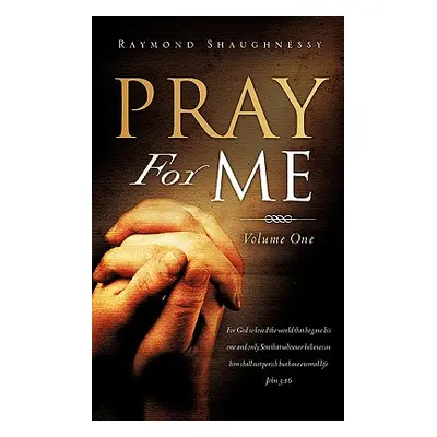 "Pray for Me" - "" ("Shaughnessy Raymond")(Paperback)