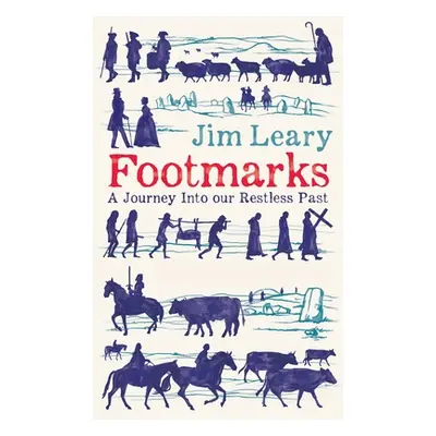 "Footmarks: A Journey Into Our Restless Past" - "" ("Leary Jim")(Pevná vazba)