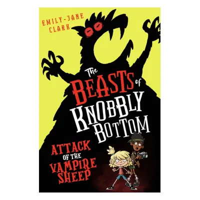 "Beasts of Knobbly Bottom: Attack of the Vampire Sheep!" - "" ("Clark Emily-Jane")(Paperback /