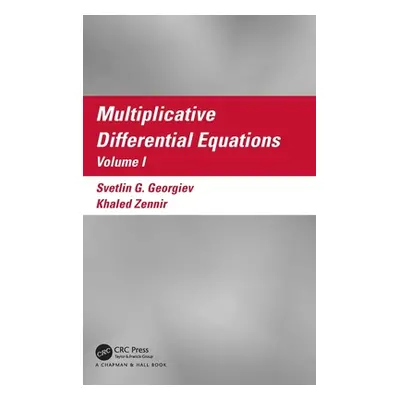 "Multiplicative Differential Equations: Volume I" - "" ("Georgiev Svetlin G.")(Pevná vazba)