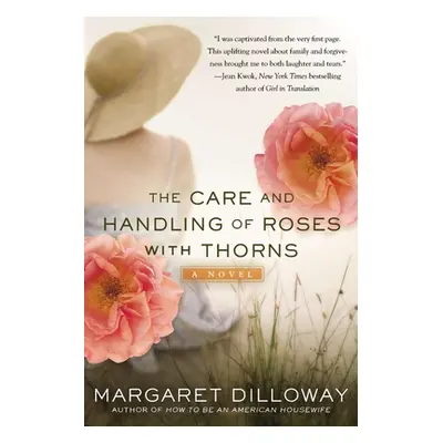 "The Care and Handling of Roses with Thorns" - "" ("Dilloway Margaret")(Paperback)