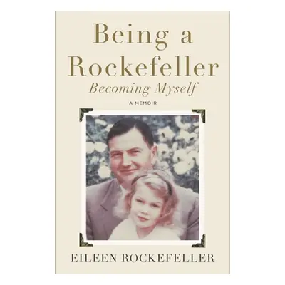 "Being a Rockefeller, Becoming Myself" - "" ("Rockefeller Eileen")(Paperback)