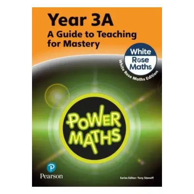 "Power Maths Teaching Guide 3A - White Rose Maths edition" - "" ("Staneff Tony")(Paperback / sof