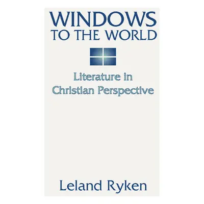 "Windows to the World: Literature in Christian Perspective:" - "" ("Ryken Leland")(Paperback)