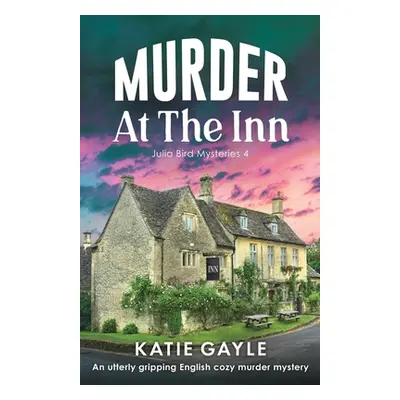 "Murder at the Inn: An utterly gripping English cozy murder mystery" - "" ("Gayle Katie")(Paperb