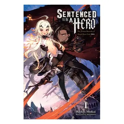 "Sentenced to Be a Hero, Vol. 1 (Light Novel): The Prison Records of Penal Hero Unit 9004" - "" 