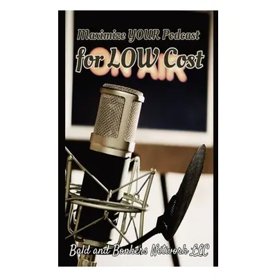 "Maximize Your Podcast for Low Cost" - "" ("Frandsen Dakota")(Paperback)