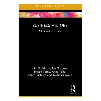 "Business History: A Research Overview" - "" ("Wilson John F.")(Paperback)