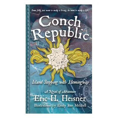 "Conch Republic, vol. 1: Island Stepping with Hemingway" - "" ("Heisner Eric H.")(Paperback)