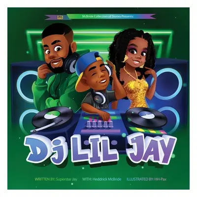 "DJ Lil Jay" - "" ("McBride Heddrick")(Paperback)