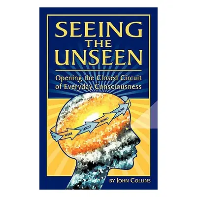 "Seeing the Unseen" - "" ("Collins John")(Paperback)