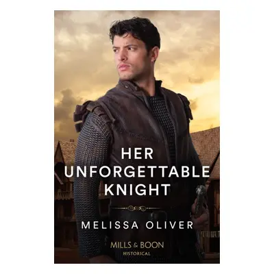 "Her Unforgettable Knight" - "" ("Oliver Melissa")(Paperback / softback)