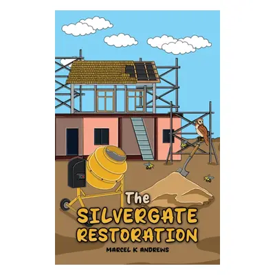 "The Silvergate Restoration" - "" ("Andrews Marcel K.")(Paperback)