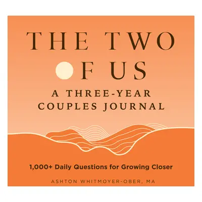 "The Two of Us: A Three-Year Couples Journal: 1,000+ Daily Questions for Growing Closer" - "" ("