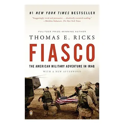 "Fiasco: The American Military Adventure in Iraq, 2003 to 2005" - "" ("Ricks Thomas E.")(Paperba