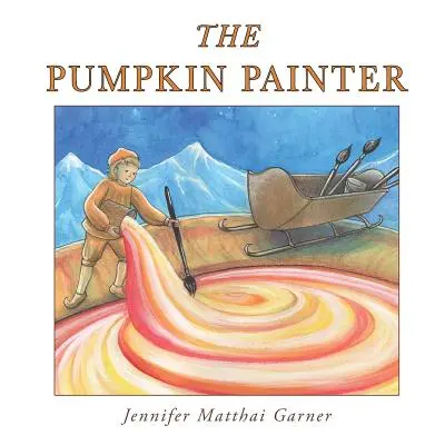 "The Pumpkin Painter" - "" ("Garner Jennifer Matthai")(Pevná vazba)