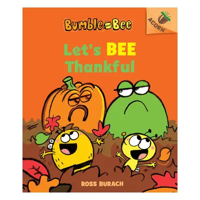 "Let's Bee Thankful (Bumble and Bee #3) (Library Edition), 3: An Acorn Book" - "" ("Burach Ross"