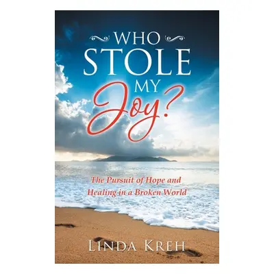 "Who Stole My Joy?: The Pursuit of Hope and Healing in a Broken World" - "" ("Kreh Linda")(Paper