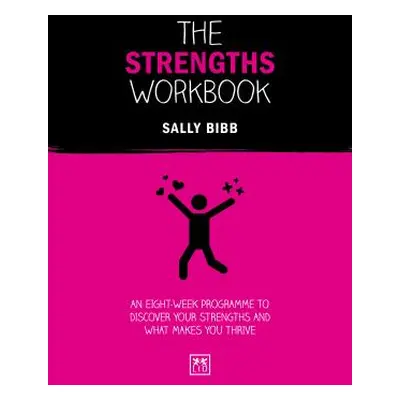 "The Strengths Workbook: An Eight-Week Programme to Discover Your Strengths and What Makes You T