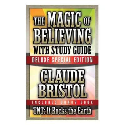 "The Magic of Believing & Tnt: It Rocks the Earth with Study Guide: Deluxe Special Edition" - ""