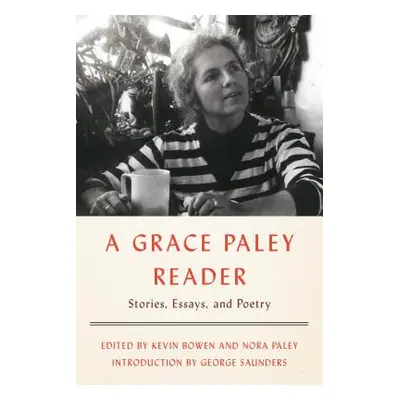 "A Grace Paley Reader: Stories, Essays, and Poetry" - "" ("Paley Grace")(Paperback)