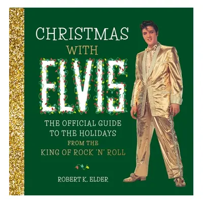 "Christmas with Elvis: The Official Guide to the Holidays from the King of Rock 'n' Roll" - "" (