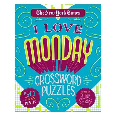 "The New York Times I Love Monday Crossword Puzzles: 50 Easy Puzzles" - "" ("New York Times")(Sp