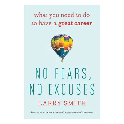 "No Fears, No Excuses: What You Need to Do to Have a Great Career" - "" ("Smith Larry")(Paperbac