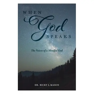 "When God Speaks: The Voices of a Mindful God" - "" ("Mason Ricky L.")(Paperback)