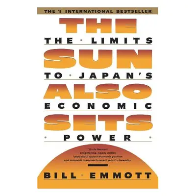 "Sun Also Sets: Limits to Japan's Economic Power" - "" ("Emmott Bill")(Paperback)