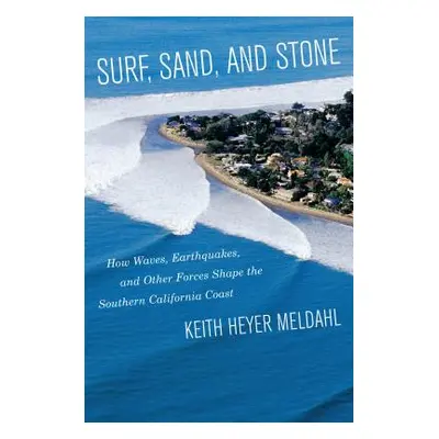 "Surf, Sand, and Stone: How Waves, Earthquakes, and Other Forces Shape the Southern California C