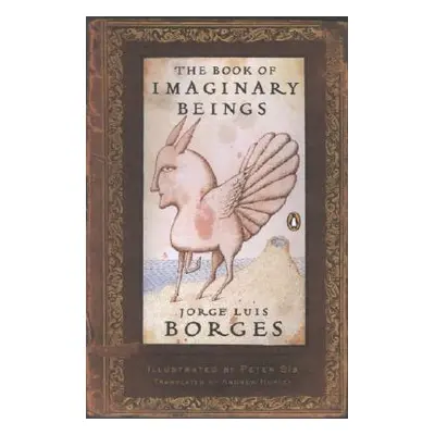 "The Book of Imaginary Beings: (Penguin Classics Deluxe Edition)" - "" ("Borges Jorge Luis")(Pap