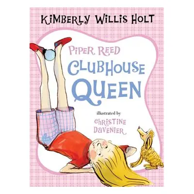 "Piper Reed, Clubhouse Queen" - "" ("Holt Kimberly Willis")(Paperback)