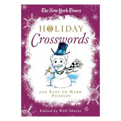 "The New York Times Holiday Crosswords: 300 Easy to Hard Puzzles" - "" ("New York Times")(Paperb