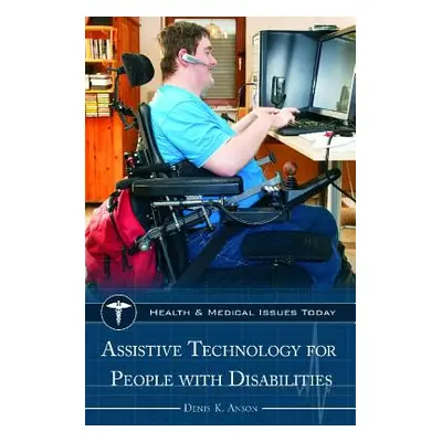 "Assistive Technology for People with Disabilities" - "" ("Anson Denis")(Pevná vazba)