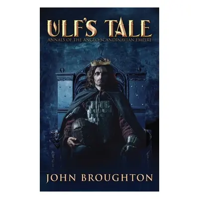 "Ulf's Tale: Annals of the Anglo-Scandinavian Empire" - "" ("Broughton John")(Paperback)