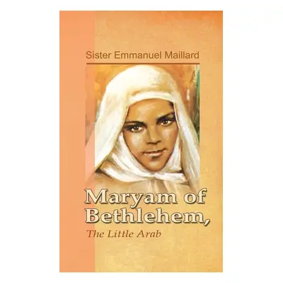 "Maryam of Bethlehem: The Little Arab" - "" ("Sister Emmanuel")(Paperback)