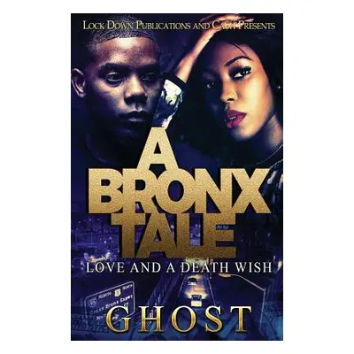 "A Bronx Tale: Love and a Death Wish" - "" ("Ghost")(Paperback)