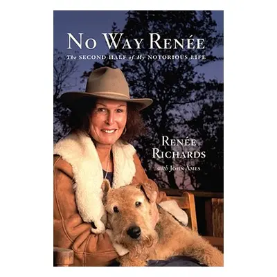 "No Way Renee: The Second Half of My Notorious Life" - "" ("Richards Renee")(Paperback)