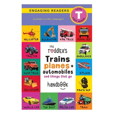 "The Toddler's Trains, Planes, and Automobiles and Things That Go Handbook: Pets, Aquatic, Fores