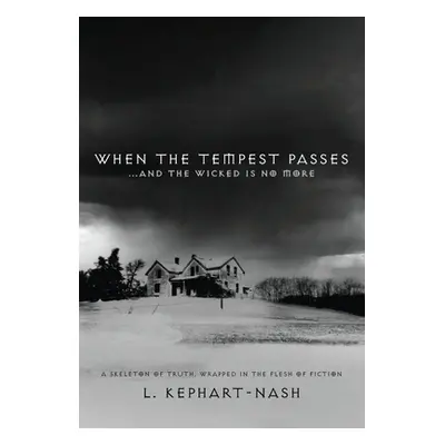 "When the Tempest Passes: ...and the Wicked is No More" - "" ("Kephart-Nash L.")(Pevná vazba)